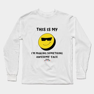 I am Making Something awesome Long Sleeve T-Shirt